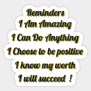 Reminders I Am Amazing I Can Do Anything I Choose to be positive I know my worth I will succeed ! Sticker